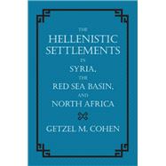 The Hellenistic Settlements in Syria, the Red Sea Basin, And North Africa