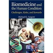 Biomedicine and the Human Condition: Challenges, Risks, and Rewards