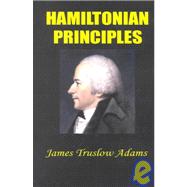 Hamilton Principles : Extracts from the Writings of Alexander Hamilton