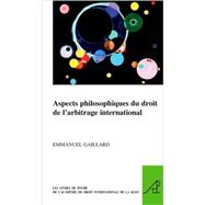 Aspects Philosophiques Du Droit De L'arbitrage International