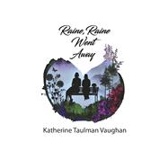 Raine, Raine Went Away A Novel