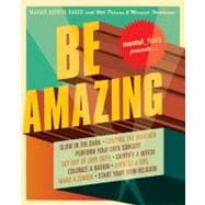 Mental Floss Presents Be Amazing: Glow in the Dark, Control the Weather, Perform Your Own Surgery, Get Out of Jury Duty, Identify a Witch, Colonize a Nation, Impress a Girl, Make a Zom