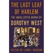 The Last Leaf of Harlem Selected and Newly Discovered Fiction by the Author of The Wedding