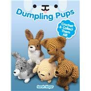 Dumpling Pups Crochet and Collect Them All!