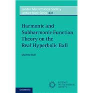 Harmonic and Subharmonic Function Theory on the Hyperbolic Ball