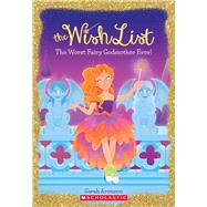 The Worst Fairy Godmother Ever! (The Wish List #1)