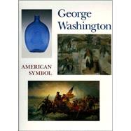 George Washington: American Symbol