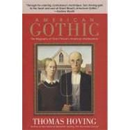 American Gothic The Biography of Grant Wood's American Masterpiece