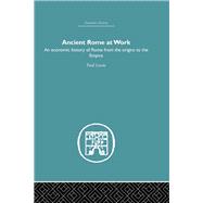 Ancient Rome at Work: An Economic History of Rome From the Origins to the Empire