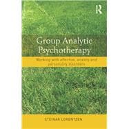 Group Analytic Psychotherapy: Working with affective, anxiety and personality disorders