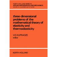 Three-Dimensional Problems of the Mathematical Theory of Elasticity and Thermoelasticity book cover, ISBN 9780444851482