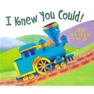I Knew You Could! : A Book for All the Stops in Your Life