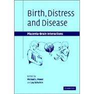 Birth, Distress and Disease: Placental-Brain Interactions