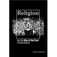 Religion And The Rise Of Jim Crow In New Orleans