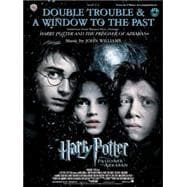 Double Trouble & A Window to the Past, Selections from Warner Bros. Pictures' Harry Potter and the Prisoner of Azkaban