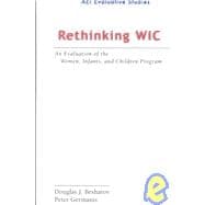 Rethinking WIC : An Evaluation of the Women, Infants, and Children Program