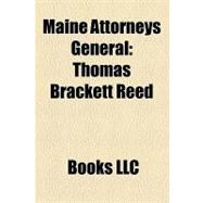 Maine Attorneys General : Thomas Brackett Reed, Nathan Clifford, William P. Frye, James E. Tierney, Janet T. Mills, Wyman B. S. Moor