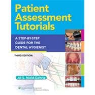 Patient Assessment Tutorials A Step-By-Step Procedures Guide For The Dental Hygienist