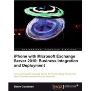 Iphone With Microsoft Exchange Server 2010 - Business Integration and Deployment