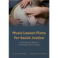 Music Lesson Plans for Social Justice A Contemporary Approach for Secondary School Teachers