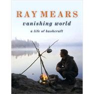 Ray Mears Vanishing World
