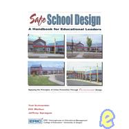 Safe School Design: A Handbook for Educational Leaders : Applying the Principles of Crime Prevention Through Environmental Design