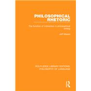 Philosophical Rhetoric: The Function of Indirection in Philosophical Writing