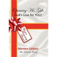 Opening His Gift, God's Love for You!: Mentee Edition