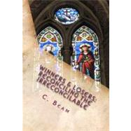 Winners & Losers: Reconciling the Irreconcilable: Arminianism Vs. Calvinism