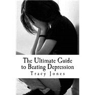 The Ultimate Guide to Beating Depression