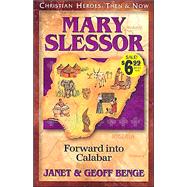 Christian Heroes - Then and Now - Mary Slessor : Forward into Calabar