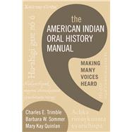 The American Indian Oral History Manual: Making Many Voices Heard