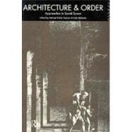 Architecture and Order : Approaches to Social Space
