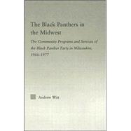 The Black Panthers in the Midwest: The Community Programs and Services of the Black Panther Party in Milwaukee, 1966û1977