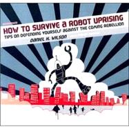 How to Survive a Robot Uprising