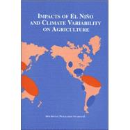 Impacts of El Nino and Climate Variability on Agriculture: Proceedings of a Symposium Sponsored by Division A-3 of the American Society of Agronomy in Beltsville, Md, 21 Oct. 1998