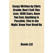 Songs Written by Chris Braide : Don't Call This Love, 1000 Stars, Have You Ever, Anything Is Possible, This Is the Night, Keep Your Head Up