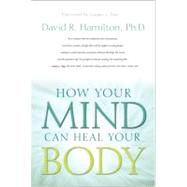 How Your Mind Can Heal Your Body