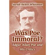 Was Poe Immoral? : Edgar Allan Poe and His Critics
