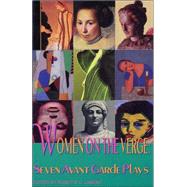 Women on the Verge Seven Avant Garde Plays