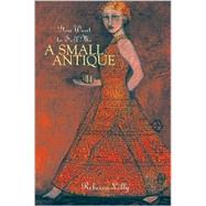You Want to Sell Me a Small Antique