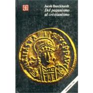 Del paganismo al cristianismo : la época de Constantino el Grande