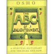 The ABC of Enlightenment: A Spiritual Dictionary for the Here and Now