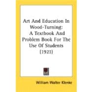 Art and Education in Wood-Turning : A Textbook and Problem Book for the Use of Students (1921)