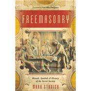 Freemasonry : Rituals, Symbols and History of the Secret Society