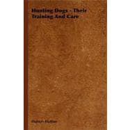 Hunting Dogs: Their Training and Care