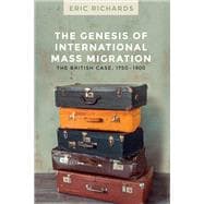 The genesis of international mass migration The British case, 1750-1900