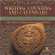 Writing, Counting and Calendars: The Olmec Civilization's Legacy | Grade 5 History | Children's Books on Ancient History