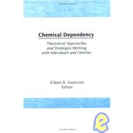 Chemical Dependency: Theoretical Approaches and Strategies Working with Individuals and Families