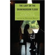 The Lady on the Drawingroom Floor with Selected Poetry and Prose by Mary E. Coleridge